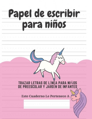 Kniha Papel de escribir para ni?os: 100 Páginas de Práctica de Escritura Para Ni?os de 3 a 6 A?os Ediciones Creativas Para Ninos