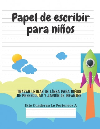 Kniha Papel de escribir para ni?os: 100 Páginas de Práctica de Escritura Para Ni?os de 3 a 6 A?os Ediciones Creativas Para Ninos