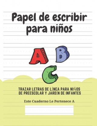 Buch Papel de escribir para ni?os: 100 Páginas de Práctica de Escritura Para Ni?os de 3 a 6 A?os Ediciones Creativas Para Ninos