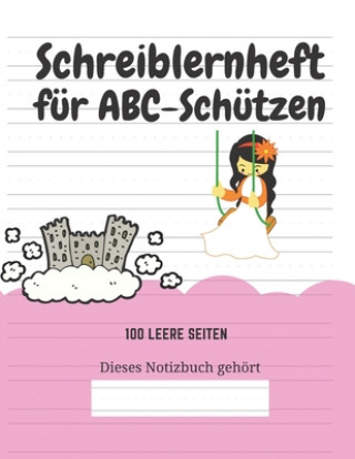 Könyv Schreiblernheft für ABC-Schützen: 100 leere Seiten Kreative Kindereditionen