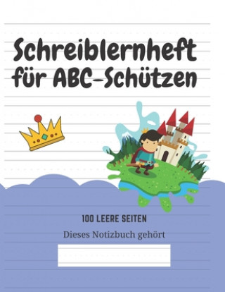 Książka Schreiblernheft für ABC-Schützen: 100 leere Seiten Kreative Kindereditionen