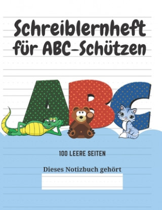 Kniha Schreiblernheft für ABC-Schützen: 100 leere Seiten Kreative Kindereditionen