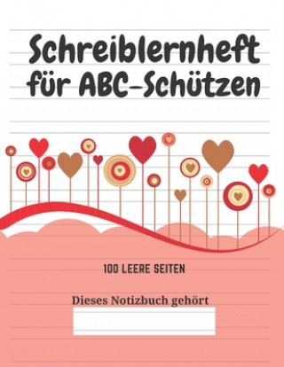 Książka Schreiblernheft für ABC-Schützen: 100 leere Seiten Kreative Kindereditionen