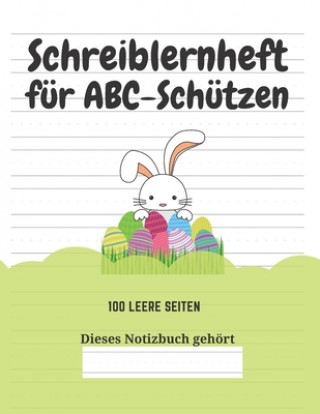 Könyv Schreiblernheft für ABC-Schützen: 100 leere Seiten Kreative Kindereditionen