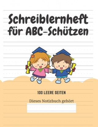 Kniha Schreiblernheft für ABC-Schützen: 100 leere Seiten Kreative Kindereditionen