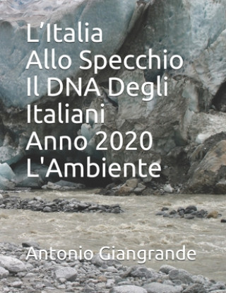 Carte L'Italia Allo Specchio Il DNA Degli Italiani Anno 2020 L'Ambiente Antonio Giangrande