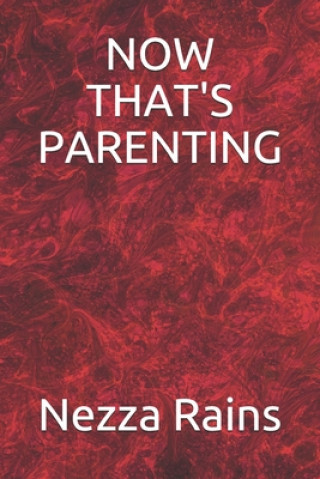 Knjiga Now That's Parenting Nezza Rains