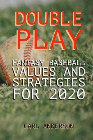 Kniha Double Play: Fantasy Baseball Values and Strategies for 2020 Carl Anderson