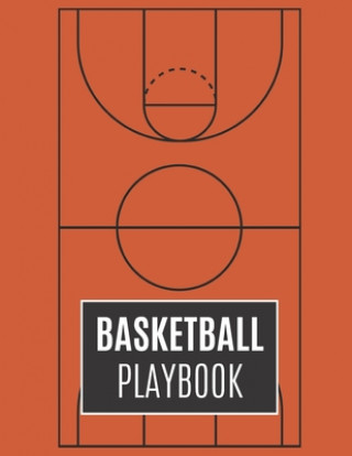 Książka Basketball Playbook: Basketball Coach Playbook To Plan The Basketball Court Strategy - Gifts For Basketball Players To Plan Drills And Scou Basketball Playbook Publishing