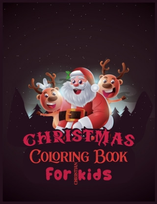 Kniha Christmas Coloring Book For Christian Kids: 50 Design With Best Holiday Pictures For kids (christian) who loves to draw 8.5x 11 Inches Second Language Journal