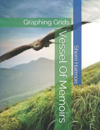 Könyv Vessel Of Memoirs: Graphing Grids Sherri Lynne Harmon