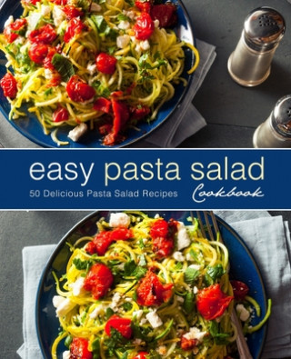Książka Easy Pasta Salad Cookbook: 50 Delicious Pasta Salad Recipes (2nd Edition) Booksumo Press