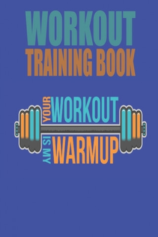 Kniha Workout Trainingbook: Efficiently and easily keep track of training sessions in the gym or in your own basement and record successes. Dieter Szymczak