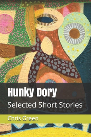 Kniha Hunky Dory: Selected Short Stories Chris Green
