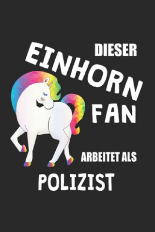 Książka Dieser Einhorn Fan Arbeitet Als Polizist: (A5) 6x9 Zoll - Kariert - 120 Seiten - Geburtstags Geschenk Eike Einhorn