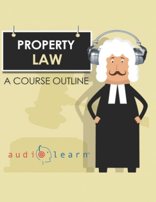 Carte Property Law AudioLearn: A Course Outline Audiolearn Content Team