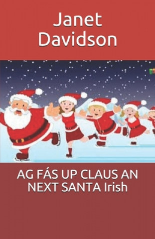 Kniha AG FÁS UP CLAUS AN NEXT SANTA Irish Janet Davidson