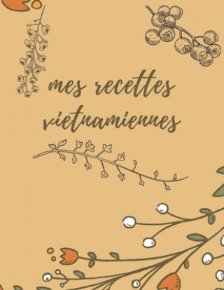 Książka Carnet de recettes vietnamiennes: Carnet de recette ? remplir, carnet de recettes de cuisine, carnet de recette a ecrir, mon carnet de recette personn Ekipp