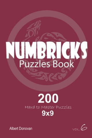 Könyv Numbricks - 200 Hard to Master Puzzles 9x9 (Volume 6) Albert Donovan