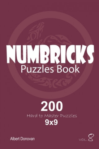 Könyv Numbricks - 200 Hard to Master Puzzles 9x9 (Volume 8) Albert Donovan