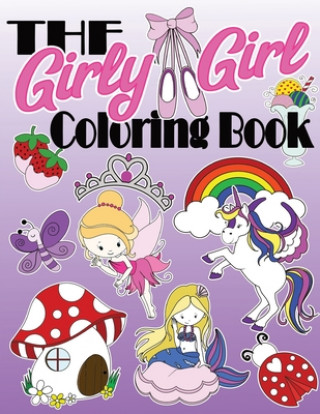 Carte The Girly Girl Coloring Book: Awesome Coloring Pages Full Of Unicorns, Mermaids, Princesses, Spa Day's, Lemonade Sales, Donuts & Baking Treats & Mor Brain Fun Publishing