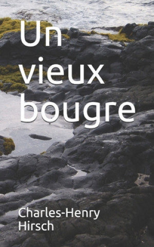 Buch Un vieux bougre Charles-Henry Hirsch