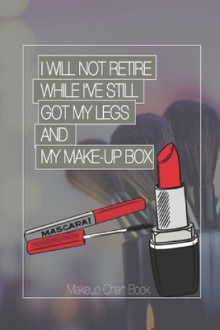 Carte Make-up Chart Book: I Will Not Retire While I've Still Got My Legs and My Make-Up Box: Make-up Chart Book for Professionals Rocky 360
