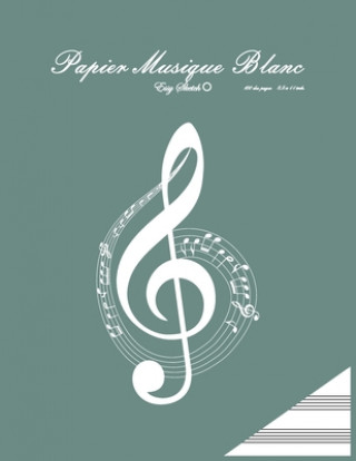 Kniha papier musique blanc: papier a musique vierge, A4, 11 x 8,5 pouces, 100 pages. 13 par page, couverture verte, clé en muzic, clé, moderne, av Essy Sketch