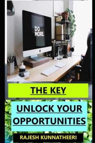 Книга The Key: Unlock Your Opportunities Rajesh Kunnatheeri