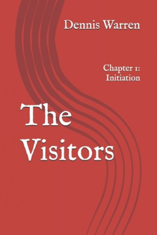 Knjiga The Visitors: Chapter 1: Initiation Dennis Warren