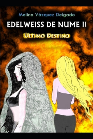Knjiga Edelweiss de Nume II. Último Destino. Melina Vazquez Delgado