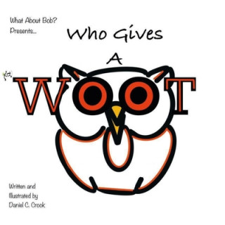 Knjiga Who Gives A Woot? Daniel C. Crook