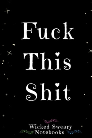 Knjiga Fuck This Shit: Wicked Sweary Notebooks Wicked Sweary
