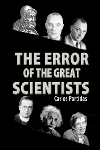Kniha The Error of the Great Scientists: Extending the Theory of Big Bang Carlos L. Partidas
