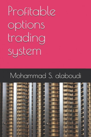 Knjiga Profitable options trading system Mohammad S. Alaboudi