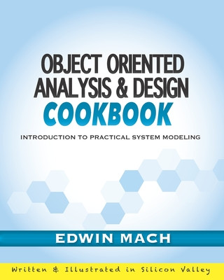 Knjiga Object Oriented Analysis & Design Cookbook: Introduction to Practical System Modeling Edwin Mach