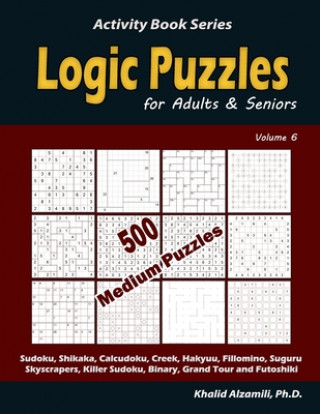 Carte Logic Puzzles for Adults & Seniors: 500 Medium Puzzles (Sudoku, Shikaka, Calcudoku, Creek, Hakyuu, Fillomino, Suguru, Skyscrapers, Killer Sudoku, Bina Khalid Alzamili