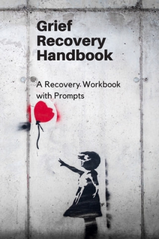 Könyv Grief Recovery Handbook: A Recovery Workbook with Prompts Renee Briem