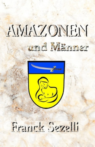 Knjiga AMAZONEN und Männer Franck Sezelli