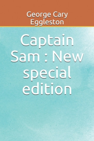 Carte Captain Sam: New special edition George Cary Eggleston