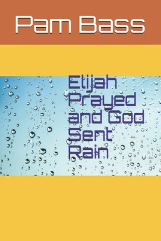 Kniha Elijah Prayed and God Sent Rain Pixabay