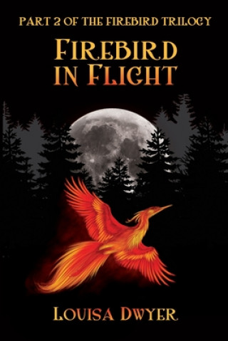 Knjiga Firebird in Flight Louisa Dwyer