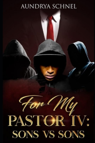 Книга For My Pastor IV: Sons Vs Sons Aundrya Schnel