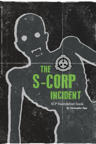 Book The S-CORP Incident: a SCP Foundation Book Christopher Tupa