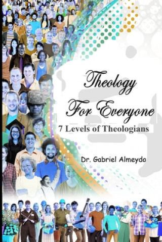 Kniha Theology for Everyone: 7 Levels of Theologians Gabriel Almeyda