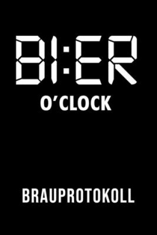 Carte Bier o'clock Brauprotokoll: Aufzeichnungen über den Brauprozess für Hobbybrauer und Heimmbrauer 6x9 DIN A5 120 Seiten Brauprotokoll Notizbucher &. Tagebucher