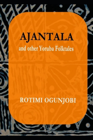 Carte Ajantala and Other Yoruba Folktales Rotimi Ogunjobi