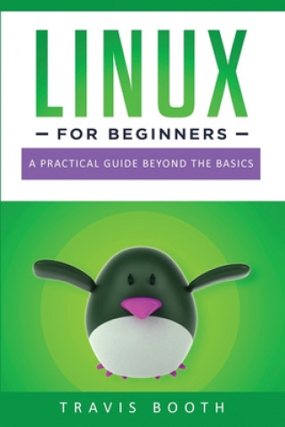 Livro Linux for Beginners: A Practical Guide Beyond the Basics Travis Booth
