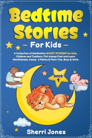 Kniha Bedtime Stories For Kids: A Collection of Meditation SHORT STORIES for Kids, Children and Toddlers. Fall Asleep Fast and Learn Mindfulness. Aeso Sherri Jones