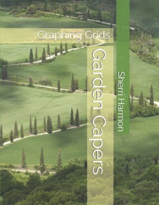 Knjiga Garden Capers: Graphing Grids Sherri Lynne Harmon